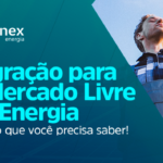 Migração para o Mercado Livre de Energia