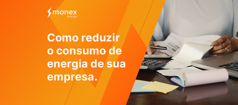 3 Soluções para reduzir os gastos de energia da sua empresa